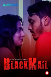 Blackmail (2021) S01 Hindi GupChup WEB Series