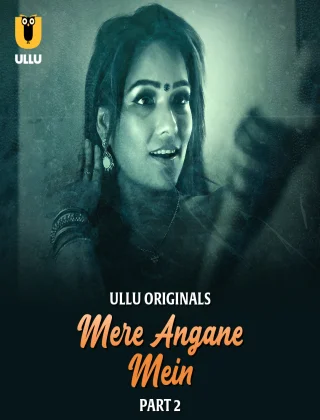 Mere Angane Mein – Part 02 – 2025 – Ullu – Web Series